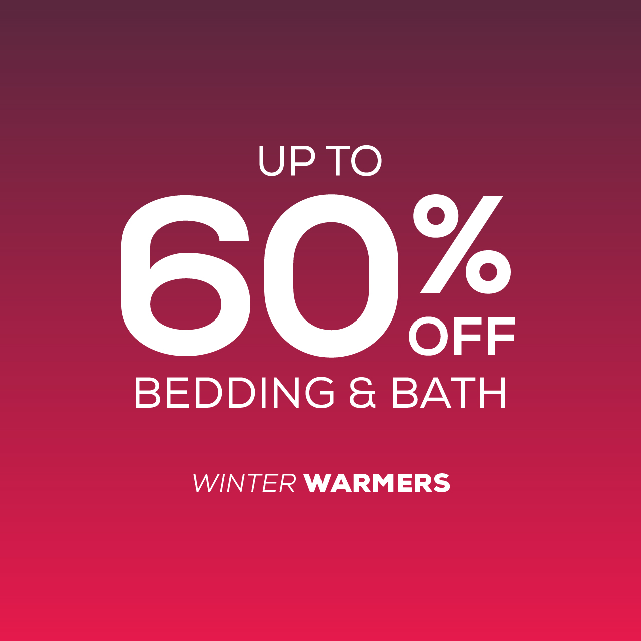 Winter warmers: Up To 60% Off.